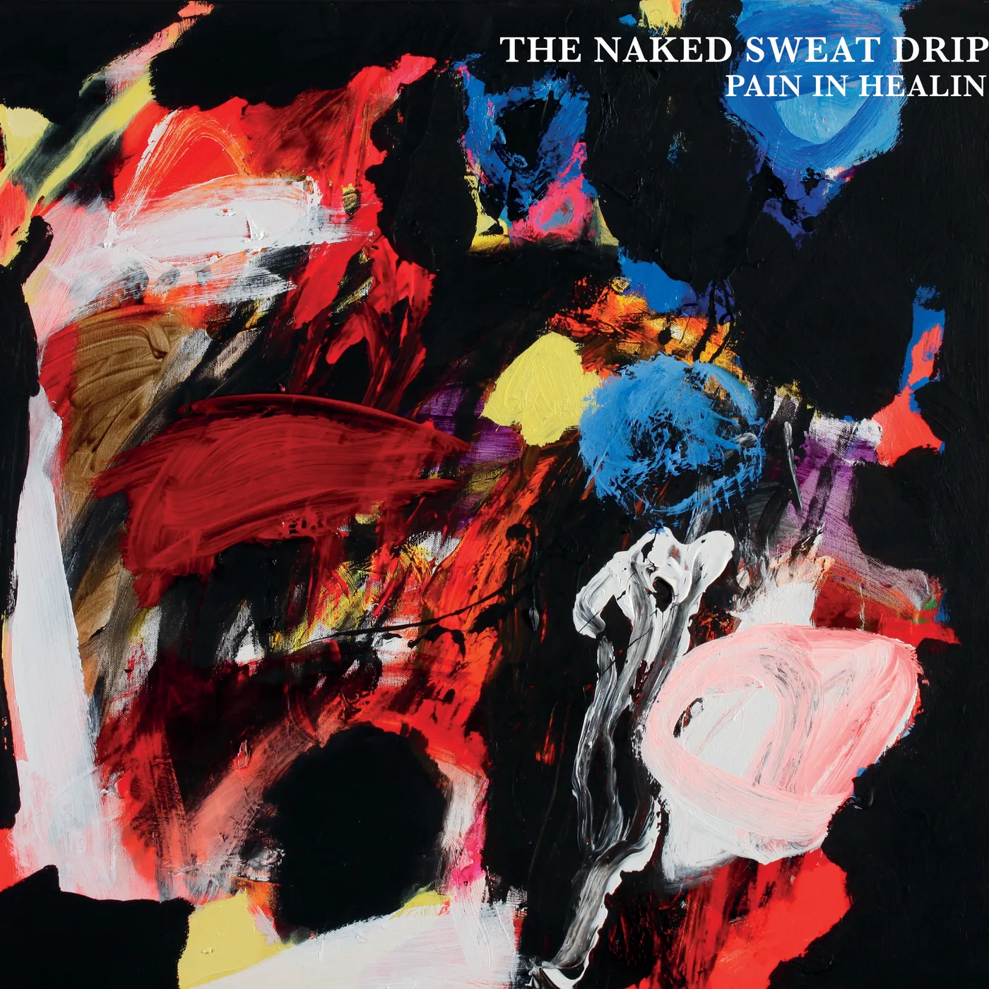 The Naked Sweat Drips PAIN IN HEALING CD
