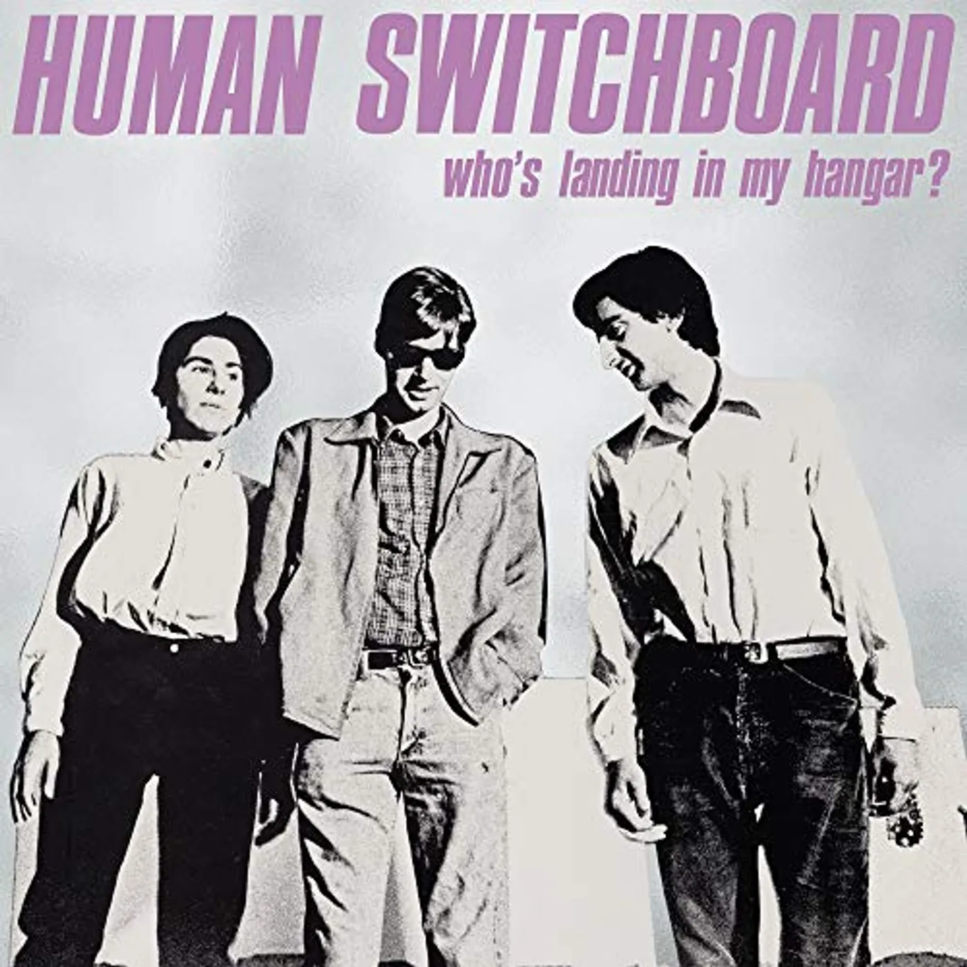 Human Switchboard WHO'S LANDING IN MY HANGAR Vinyl Record