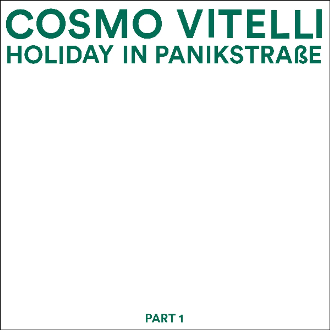 Cosmo Vitelli HOLIDAY IN PANIKSTRASSE PART 1 Vinyl Record