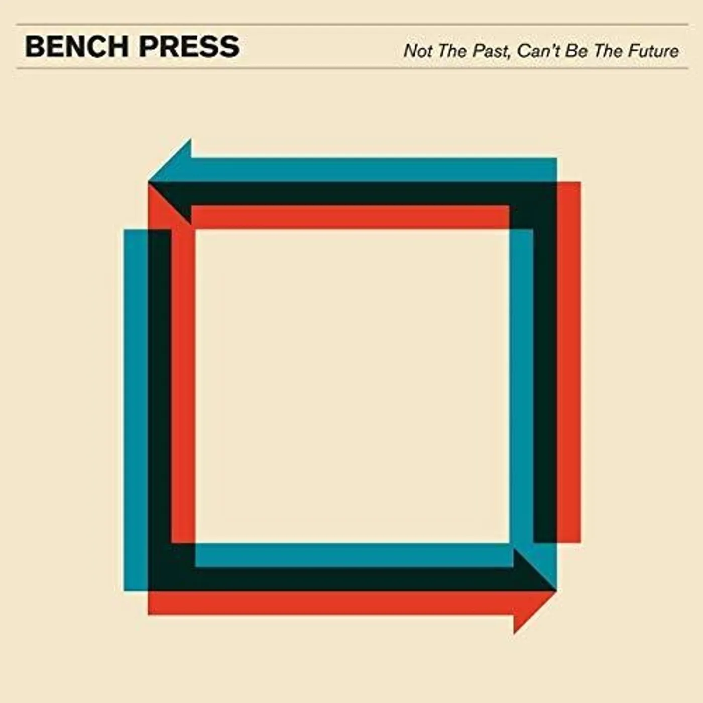 Bench Press NOT THE PAST CAN'T BE THE FUTURE Vinyl Record