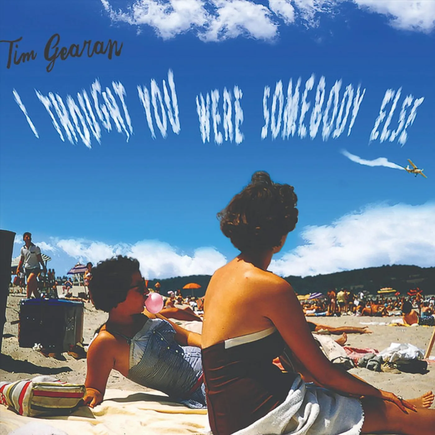 Tim Gearan I THOUGHT YOU WERE SOMEBODY ELSE CD