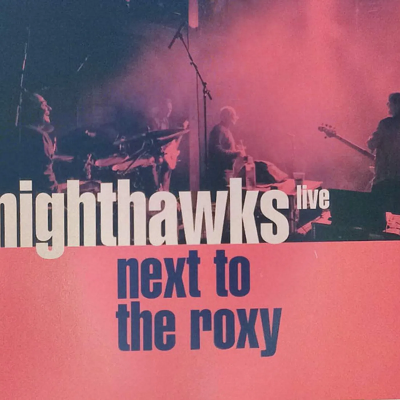 Nighthawks NEXT TO THE ROXY CD