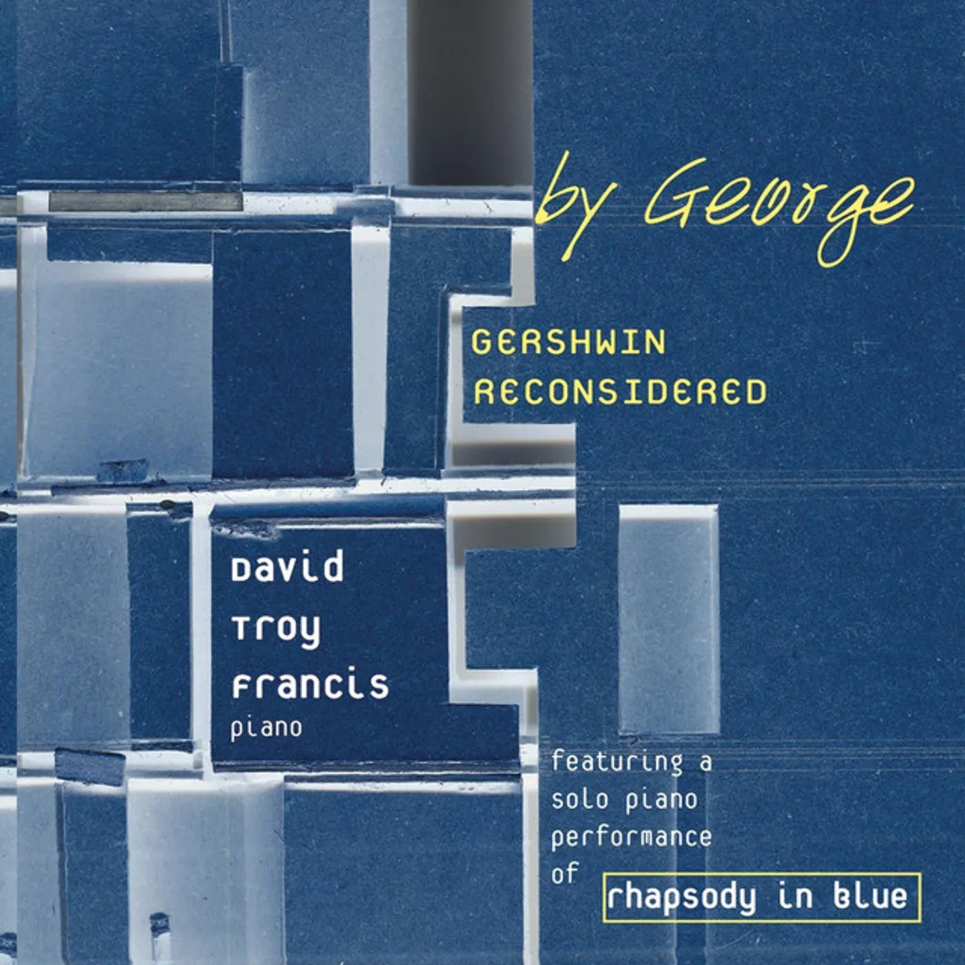 David Troy Francis BY GEORGE: GERSHWIN RECONSIDERED CD