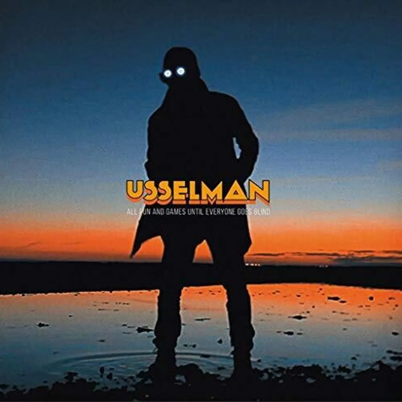 Usselman ALL FUN AND GAMES UNTIL EVERYONE GOES BLIND CD