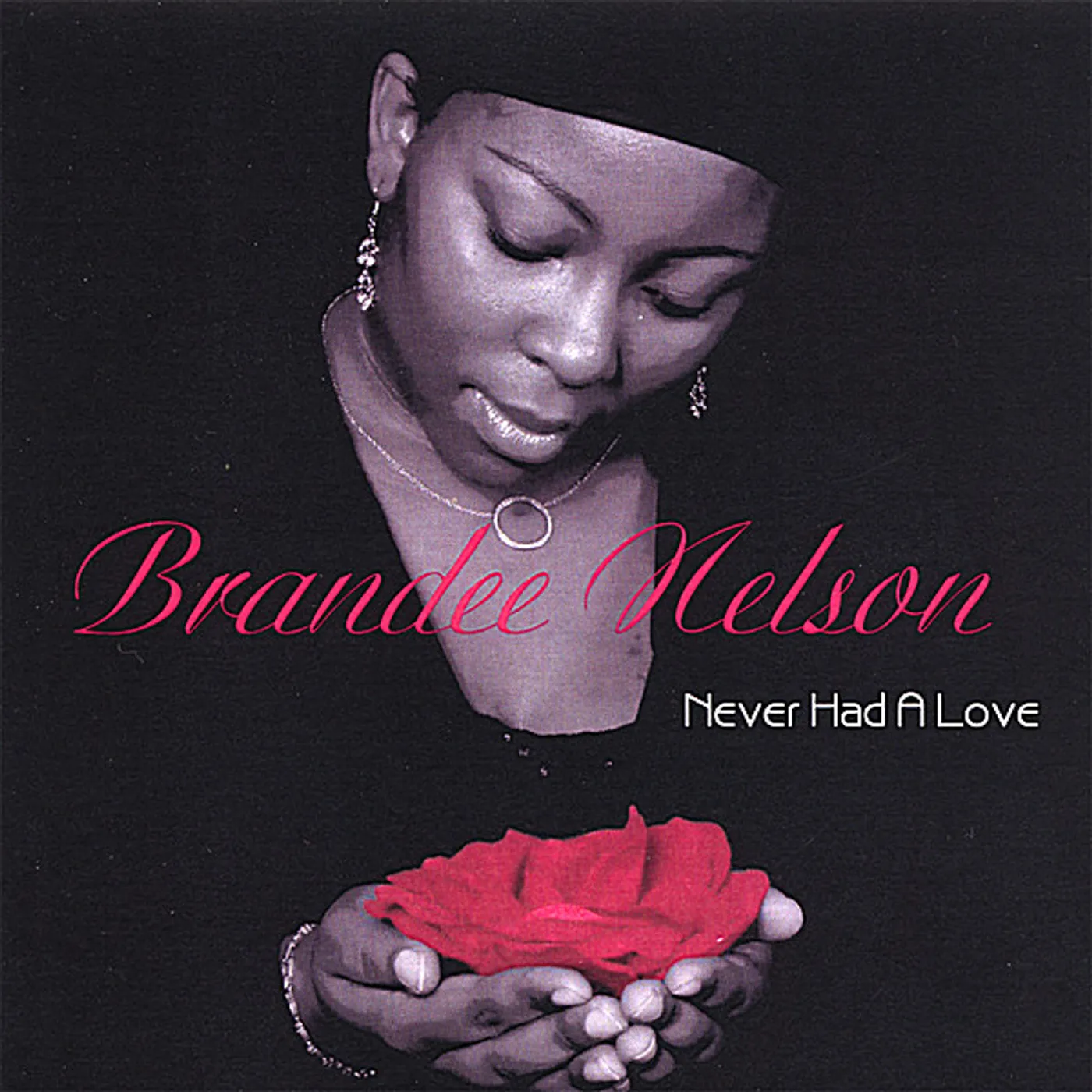 Brandee Nelson NEVER HAD A LOVE CD