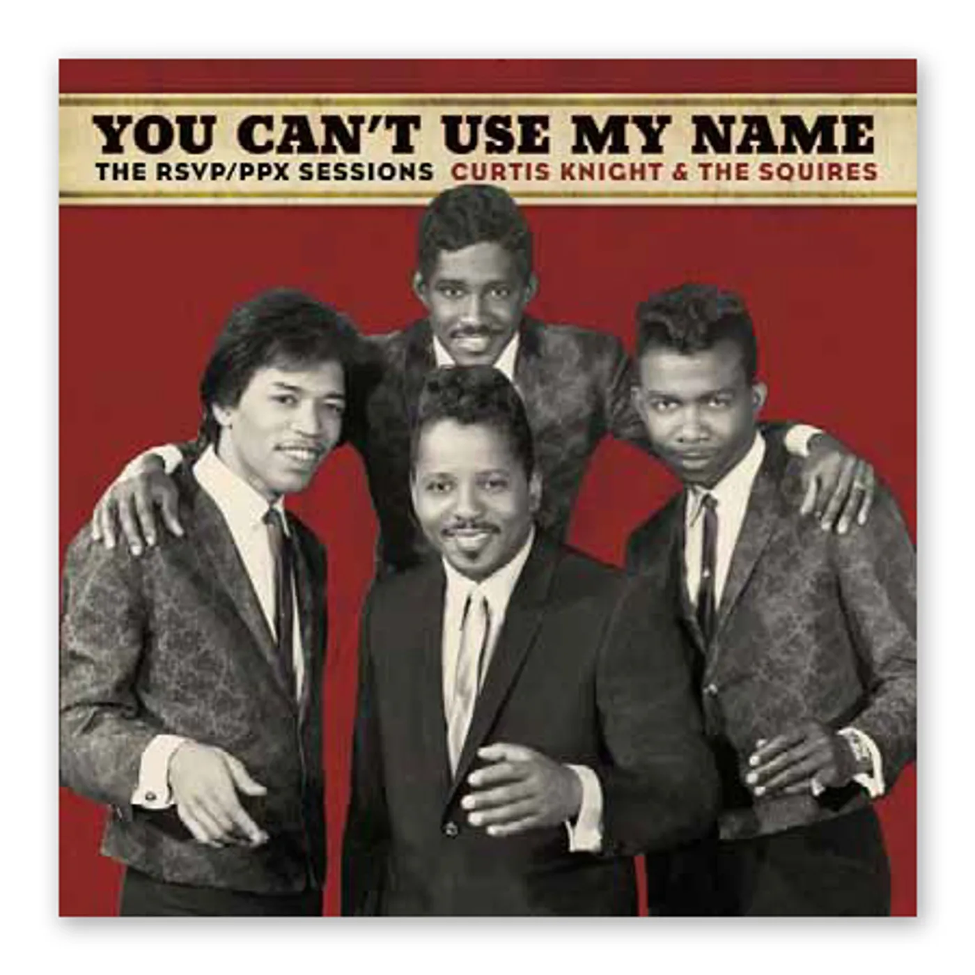 Jimi Hendrix You Can't Use My Name - The RSVP/PPX Sessions with Curtis Knight & The Squires