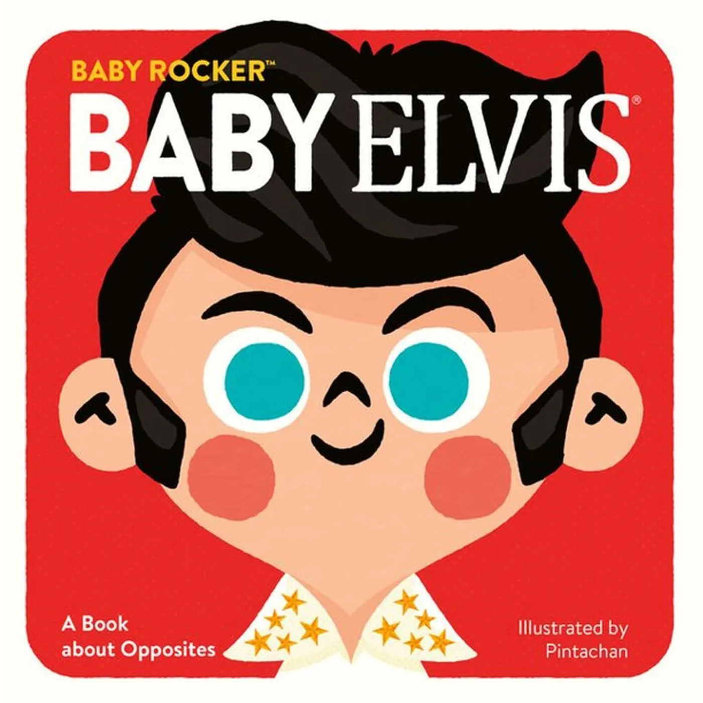 Baby Elvis Presley: A Book about Opposites