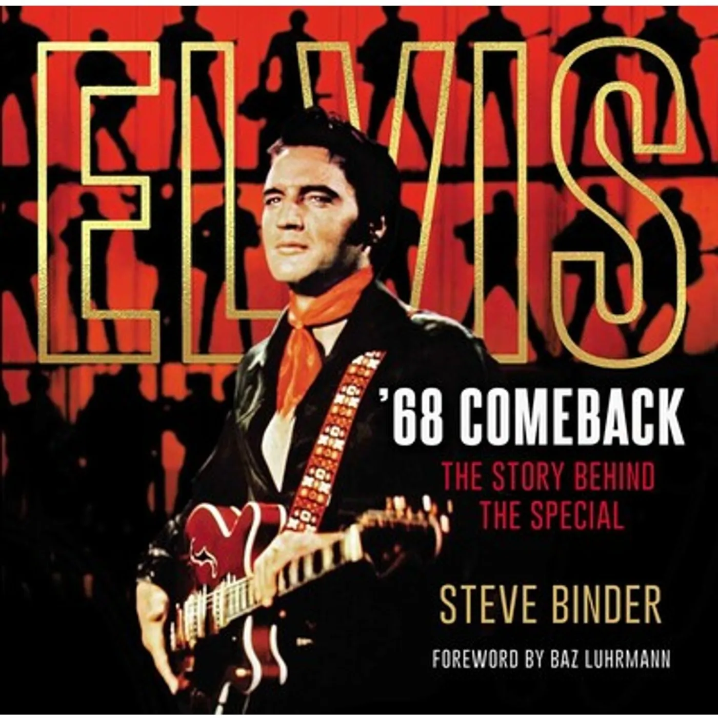 Elvis Presley '68 Comeback : The Story Behind the Special Book by Steve Binder