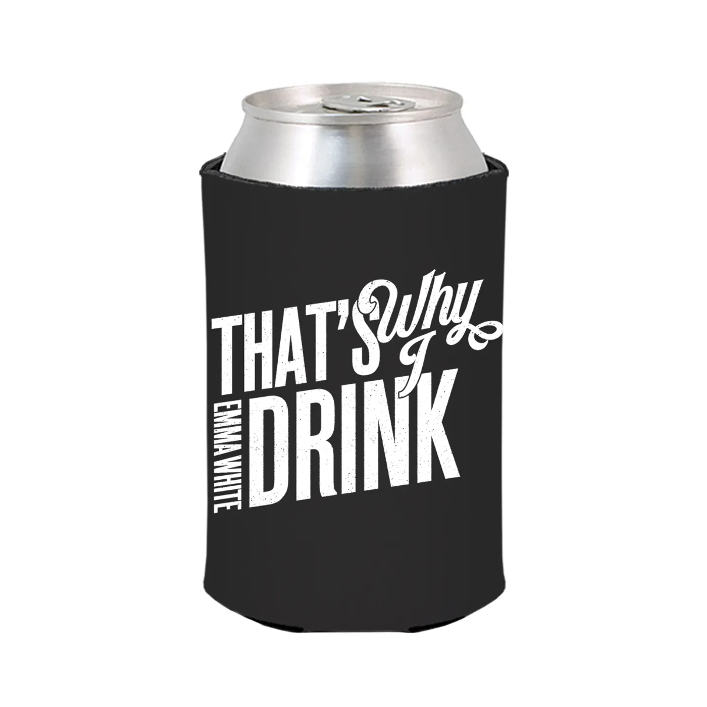 Emma White That's Why I Drink Drink Cooler