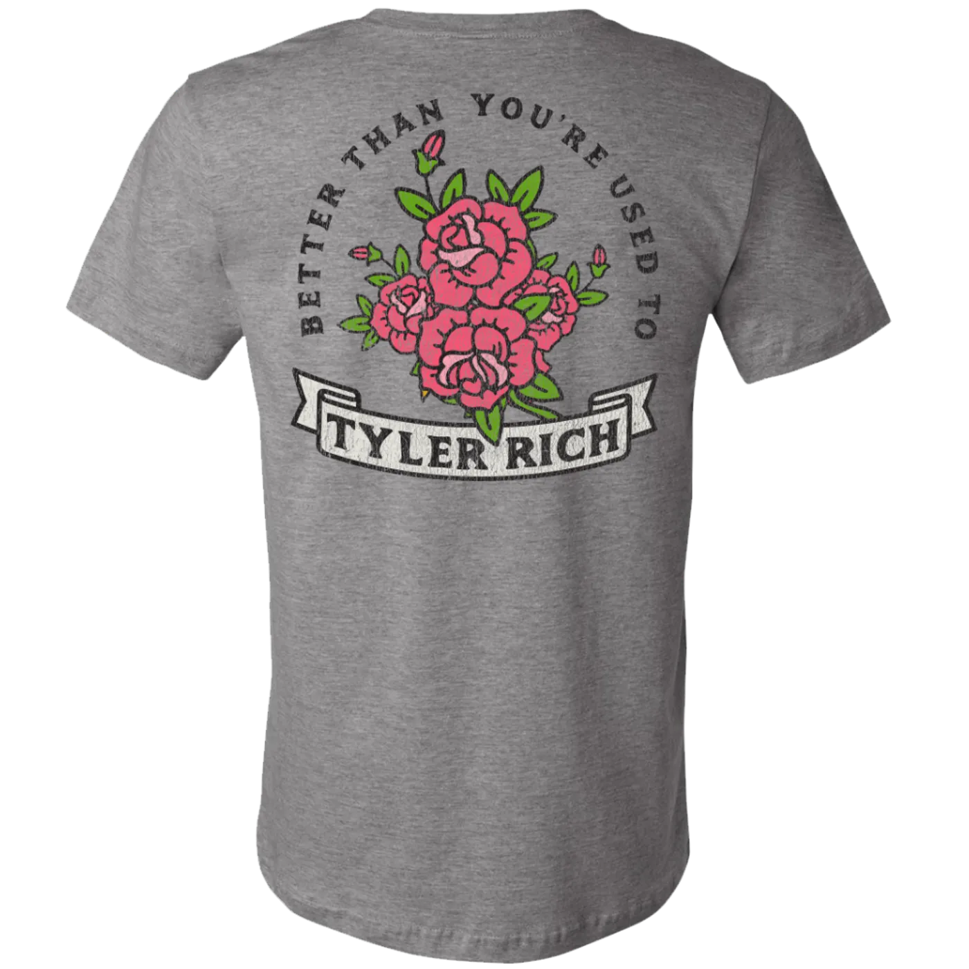 Tyler Rich Better Than You're Used To Tee