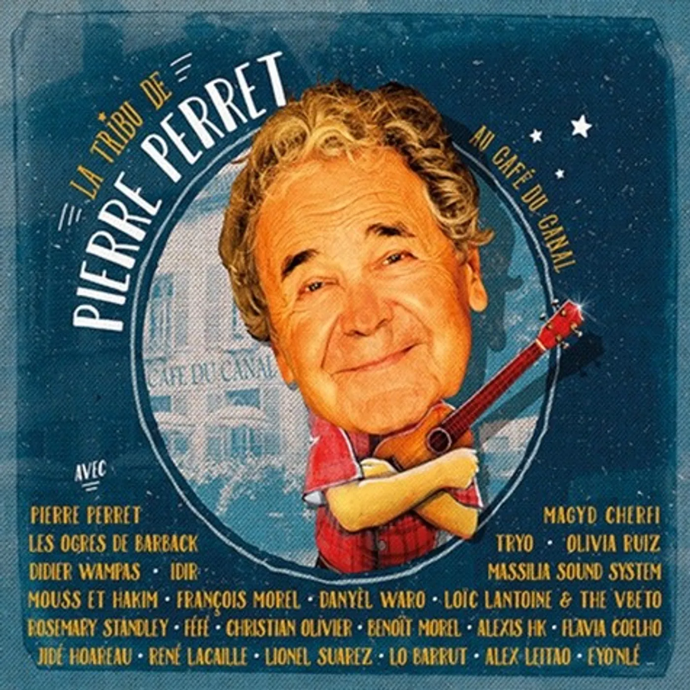 La Tribu De Pierre Perret AU CAFÉ DU CANAL - TRIBU DE PIERRE PERRET (CD)