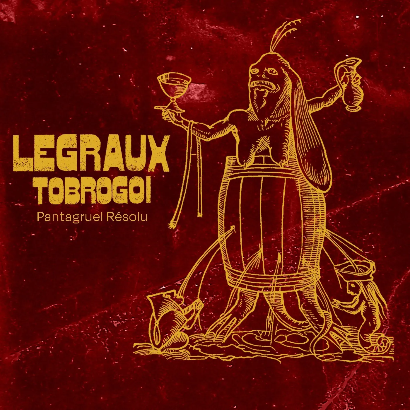 Legraux Tobrogoï PANTAGRUEL RÉSOLU - LEGRAUX TOBROGOI (CD)