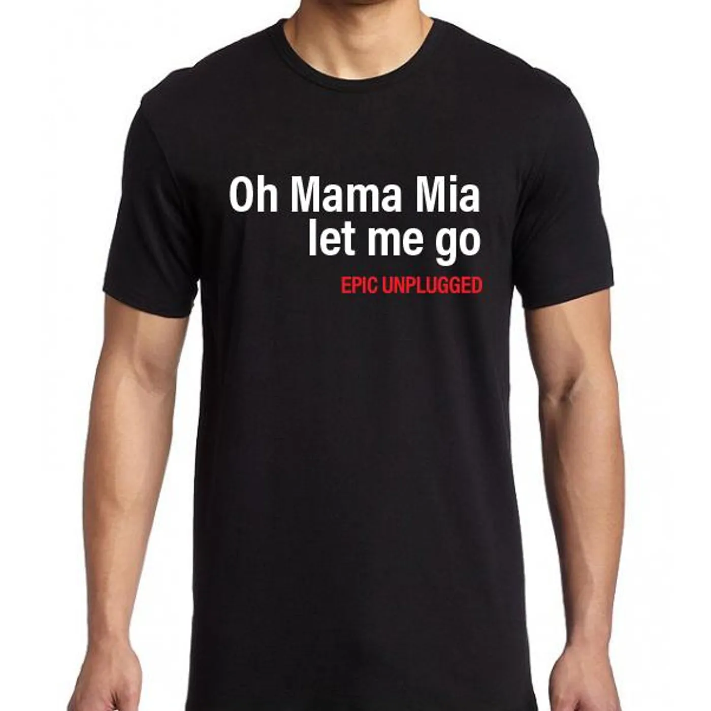 Epic Unplugged - Mama Mia Tee