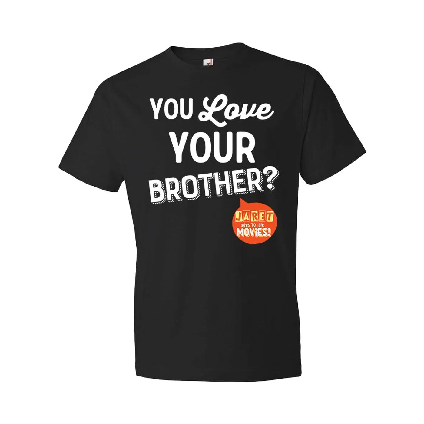 Jaret Reddick Jaret Goes To The Movies - You Love Your Brother? Tee
