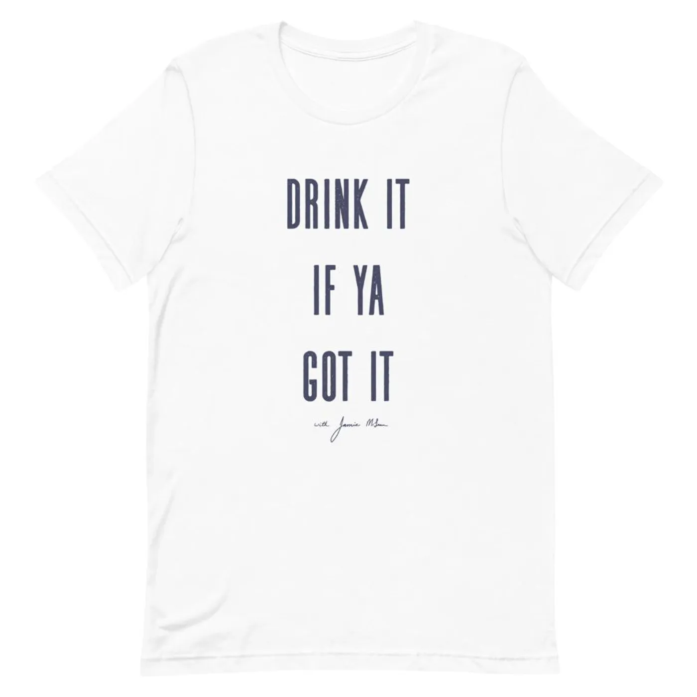 Jamie Mclean Band - Drink It If Ya Got It Tee (White)