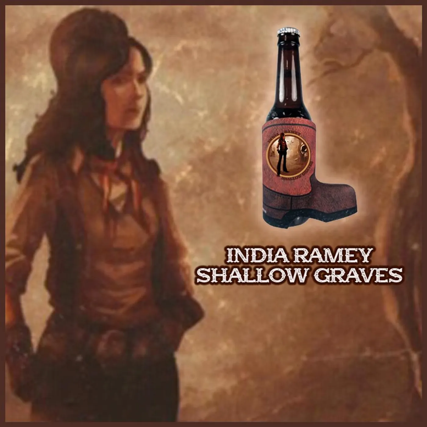 India Ramey - Shallow Graves Boot Koozie