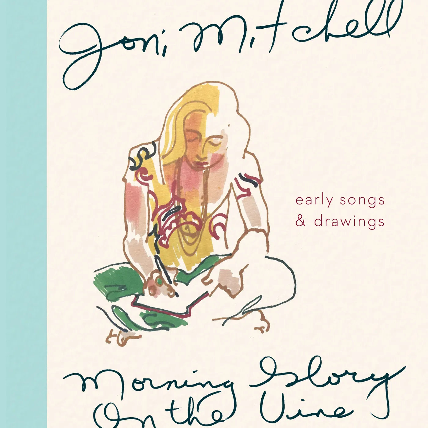 Morning Glory on the Vine - Early Songs and Drawings by Joni Mitchell