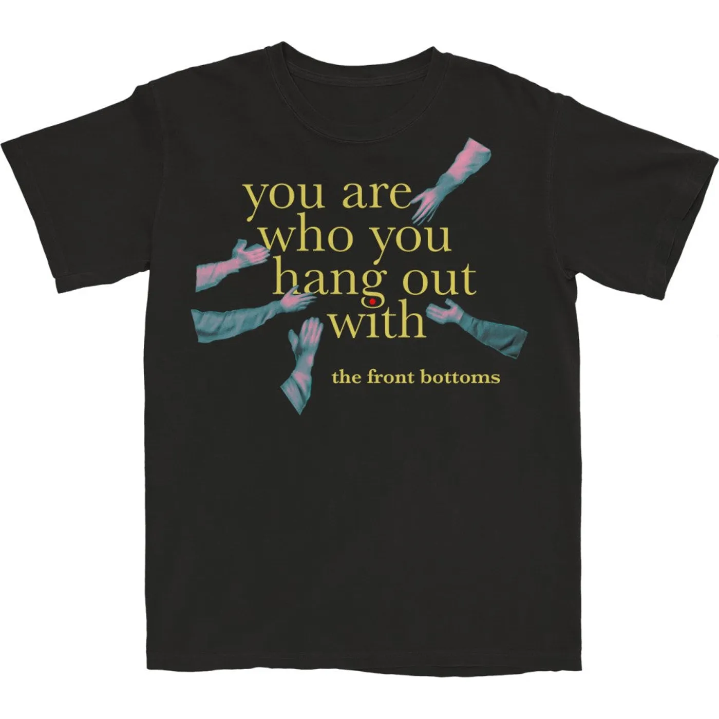 The Front Bottoms You Are Who You Hang Out With Tee