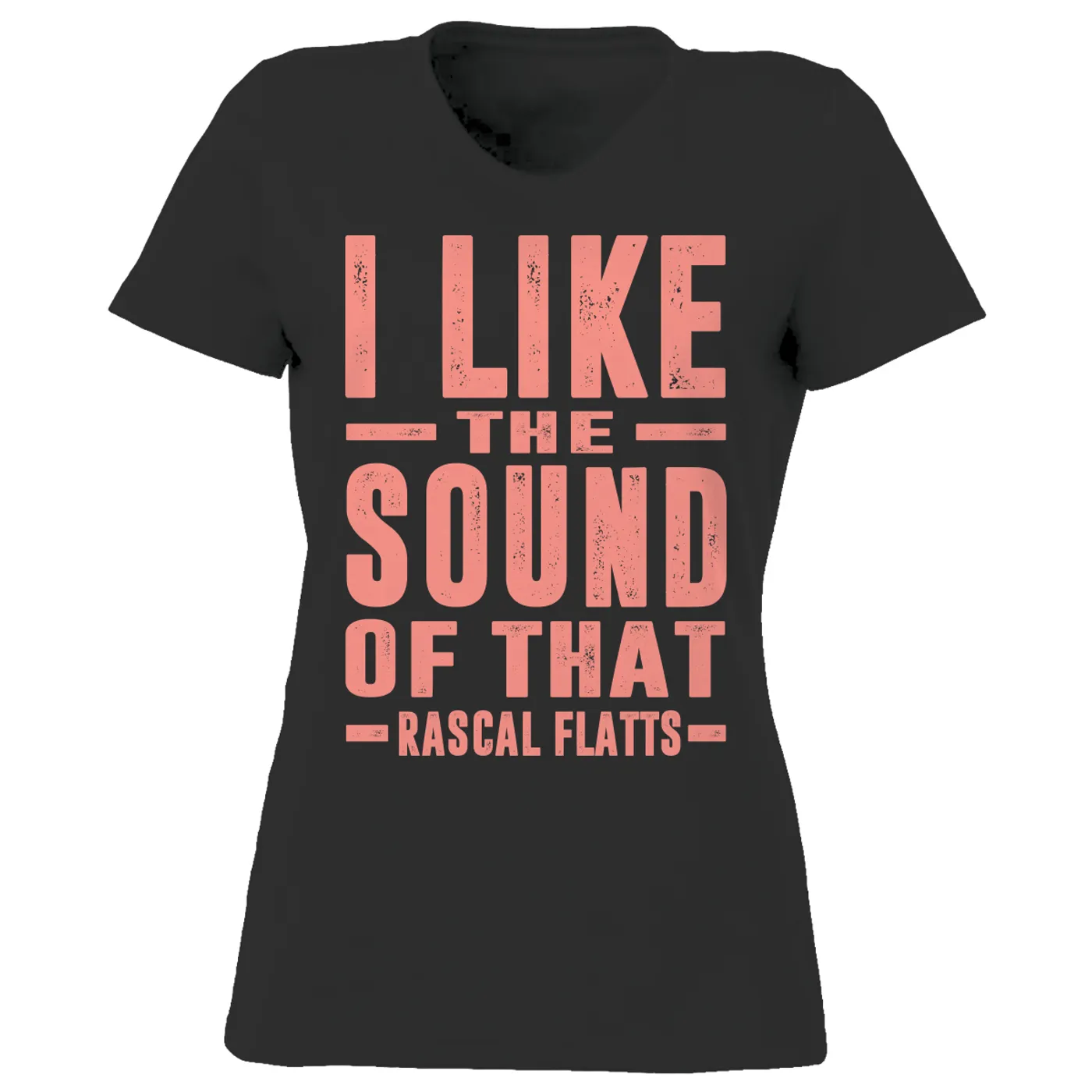 Rascal Flatts I Like the Sound of That Ladies T-Shirt