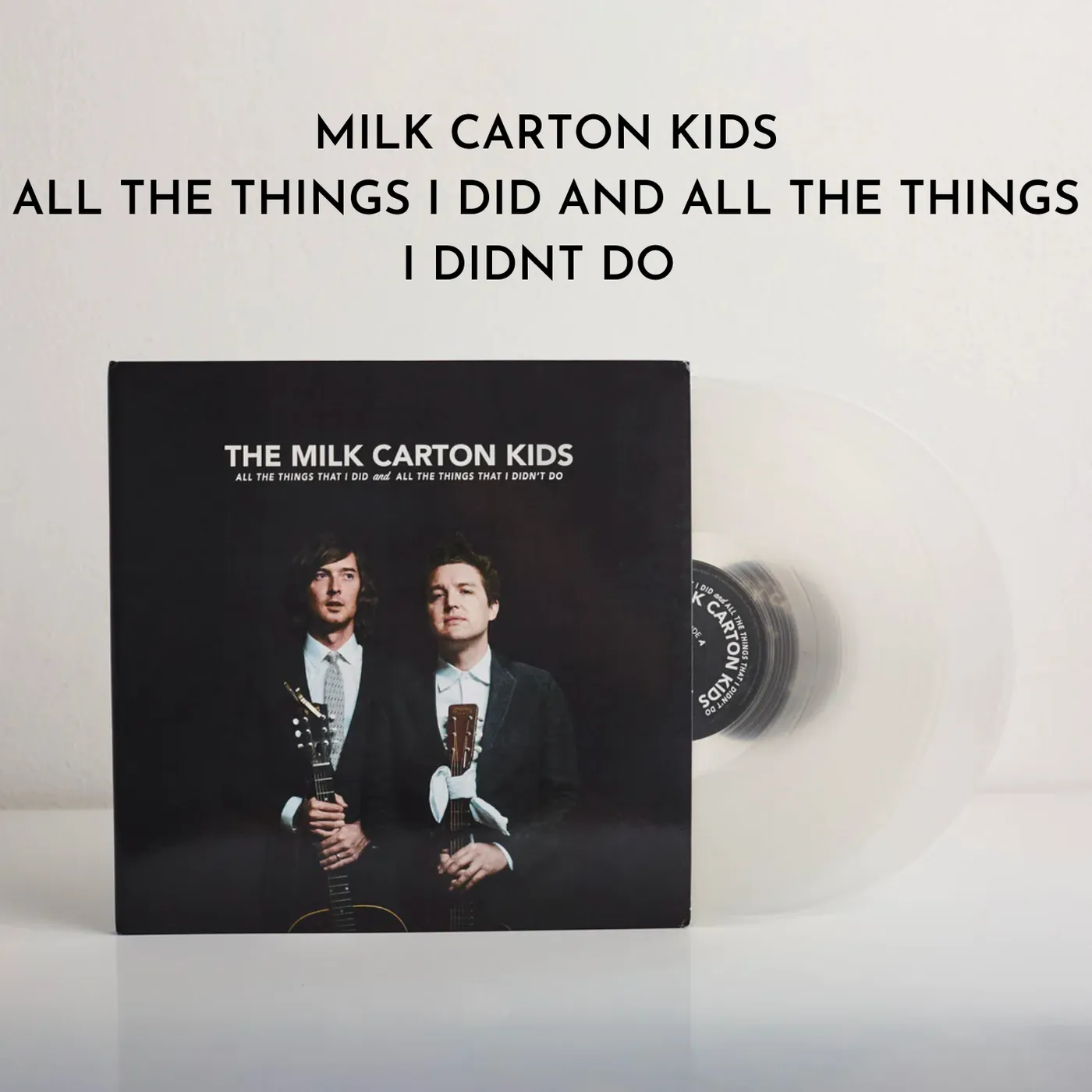 The Milk Carton Kids All The Things I Did and All The Things I Didn't Do (Clear Vinyl)