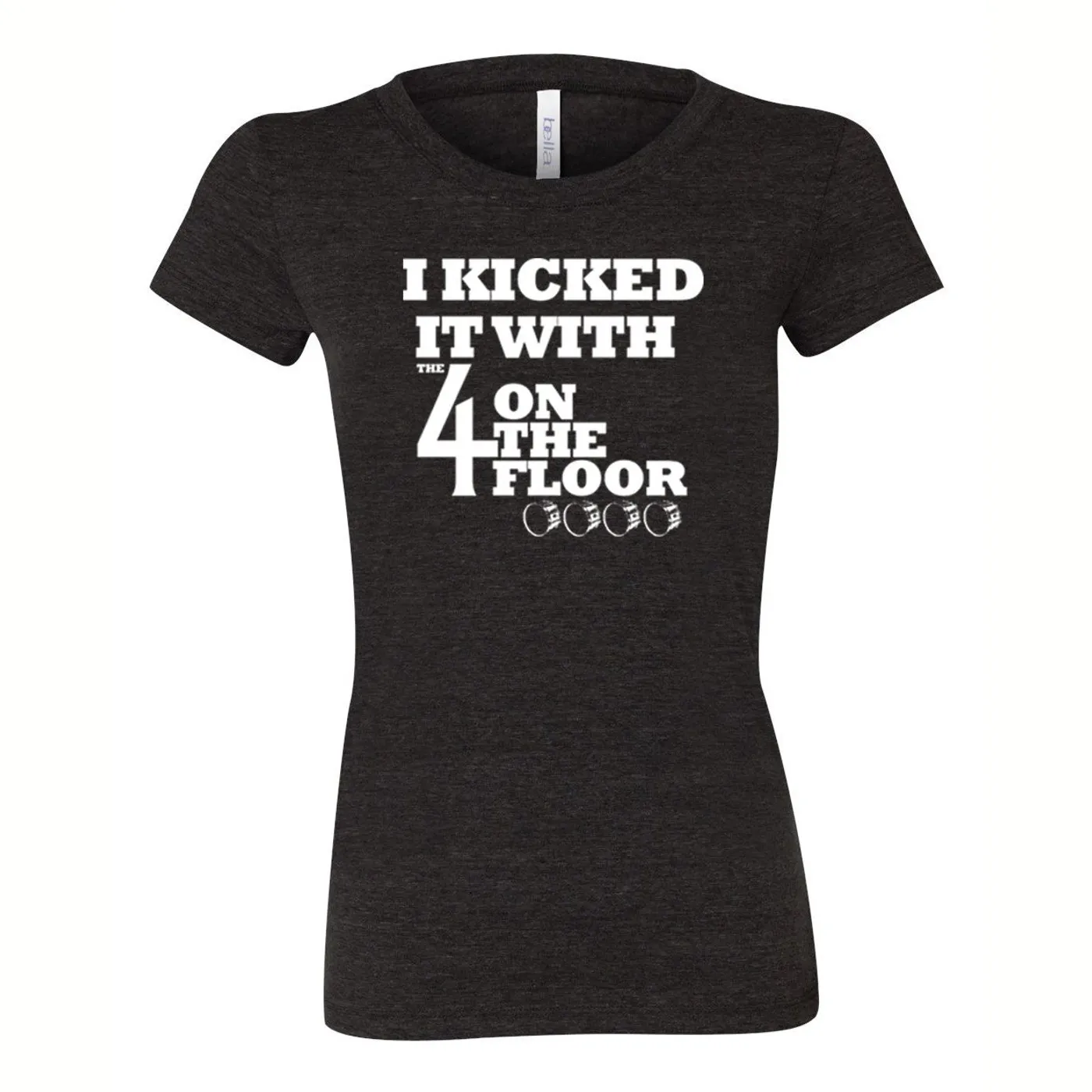 the 4onthefloor I Kicked It Women's Tee - Charcoal